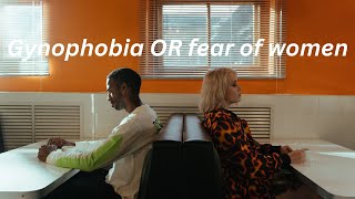 Overcoming the Fear: A Journey to Understanding Gynophobia