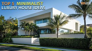 Top 5 Minimalist Luxury House Architecture Design Ideas in White Façade