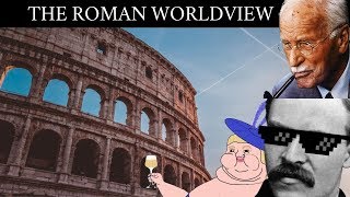 THE ROMANS: Using Nietzsche and Carl Jung to Understand Rome's Worldview