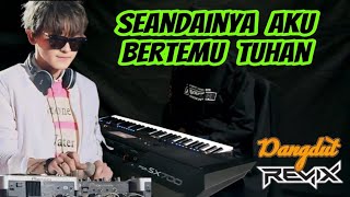 Remix Seandainya Aku Dapat Bertemu Tuhan Cover Electone