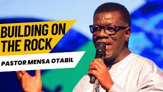 Building on the Rock | Pastor Mensa Otabil