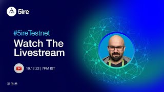 5ireChain Live Stream - TestNet Demo with CTO, Lukasz Orlowski