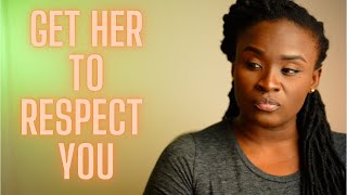 how to get a woman to respect you without even trying