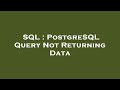 SQL : PostgreSQL Query Not Returning Data