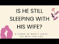 8 SIGNS HE IS STILL SLEEPING WITH HIS WIFE | HE WON'T LEAVE HER FOR YOU