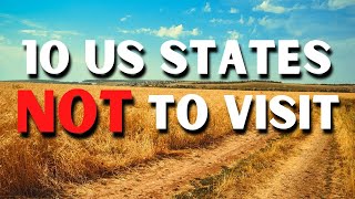 The Top 10 US States NOT To Visit In 2022