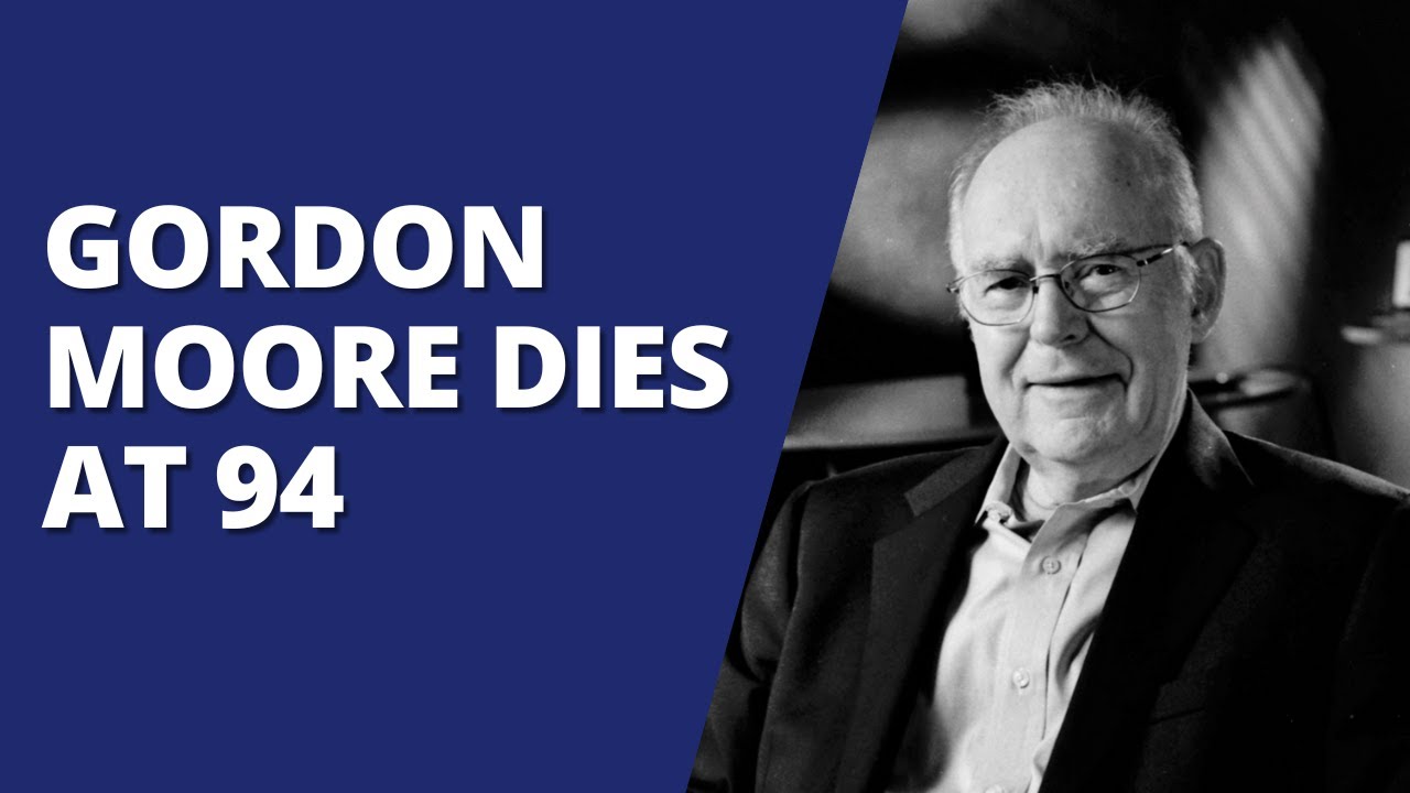 INTEL CO-FOUNDER GORDON MOORE DIES AT 94 - YouTube