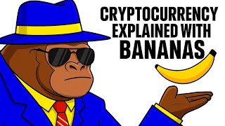 Cryptocurrency Explained with Bananas