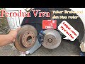 Perodua Viva | Tukar Brake Pad Dan Disc Rotor Tapi menggunakan brake Myvi 1st Gen.