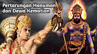 PERTARUNGAN HANUMAN DAN DEWA KEMATIAN