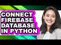 How to Connect Firebase Database in Python - Full Guide