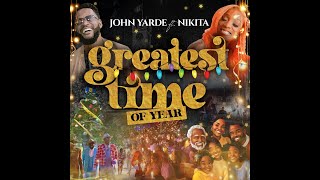 Greatest Time of Year John Yarde ft Nikita