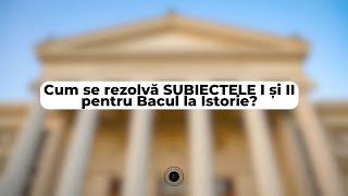 CUM SE REZOLVĂ SUBIECTELE I ȘI II DE LA BAC DE LA ISTORIE?