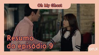 [#OhMyGhost] Resumo do episódio 9 | #OndaK