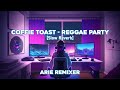 REGGAE PARTY COFFIE TOAST SLOW REVERB BY @RZKMNR