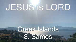 JESUS is LORD Apostle Paul footsteps, Greek Islands, 3. Samos by Betul Can