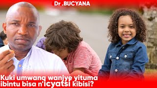 Dr BUCYANA: BIVA KUKI KO UMWANA WANJYE YITUMA IBINTU BY´ICYATSI KIBISI?