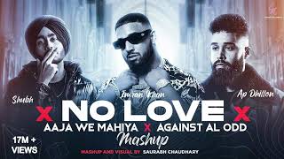 No Love X Aaja We Mahiya x Against All Odd - mix | Shubh ft.AP Dhillon & Imran Khan | slow + reverb