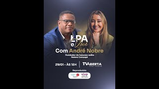 Programa LPA e Você com André Nobre