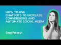 How To Use Chatbots To Increase Conversions and Automate Social Media