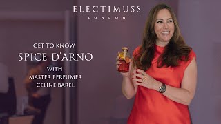 Electimuss London - Get to Know Spice D'Arno With Master Perfumer Celine Barel