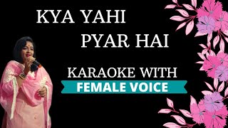 Kya Yahi Pyar Hai Karaoke With Female Voice