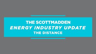 ScottMadden's Fall 2024 Energy Industry Update - The Distance