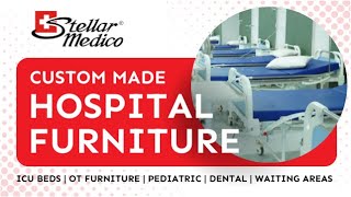 Custom Hospital Furniture | Beds, Chairs, Modular Medical Furniture | Import from Stellar Medico