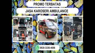 PROMO TERBATAS, 083833364686 Jasa Karoseri ambulance Cianjur