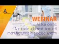 Virtual demo: Automate adherent stem cell manufacturing in a closed system [WEBINAR]