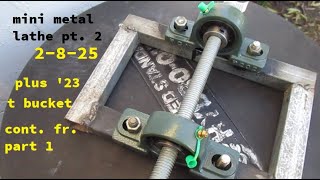 23 t bucket and mini metal lathe pt. 2 - 2-8-25