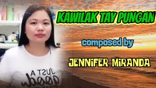 KAWILAK TAY PUNGAN _composed by  Jennifer Miranda(kasano ti manglipat)