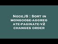 NodeJS : Sort in mongoose-aggregate-paginate-v2 changes order