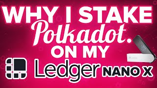 Why I Stake My Polkadot (DOT) On Ledger Nano X (2021)