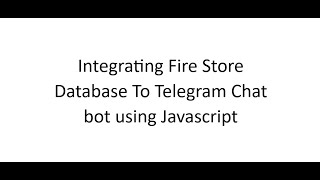 Integrating firebase database to the telegram chat bot using javascript
