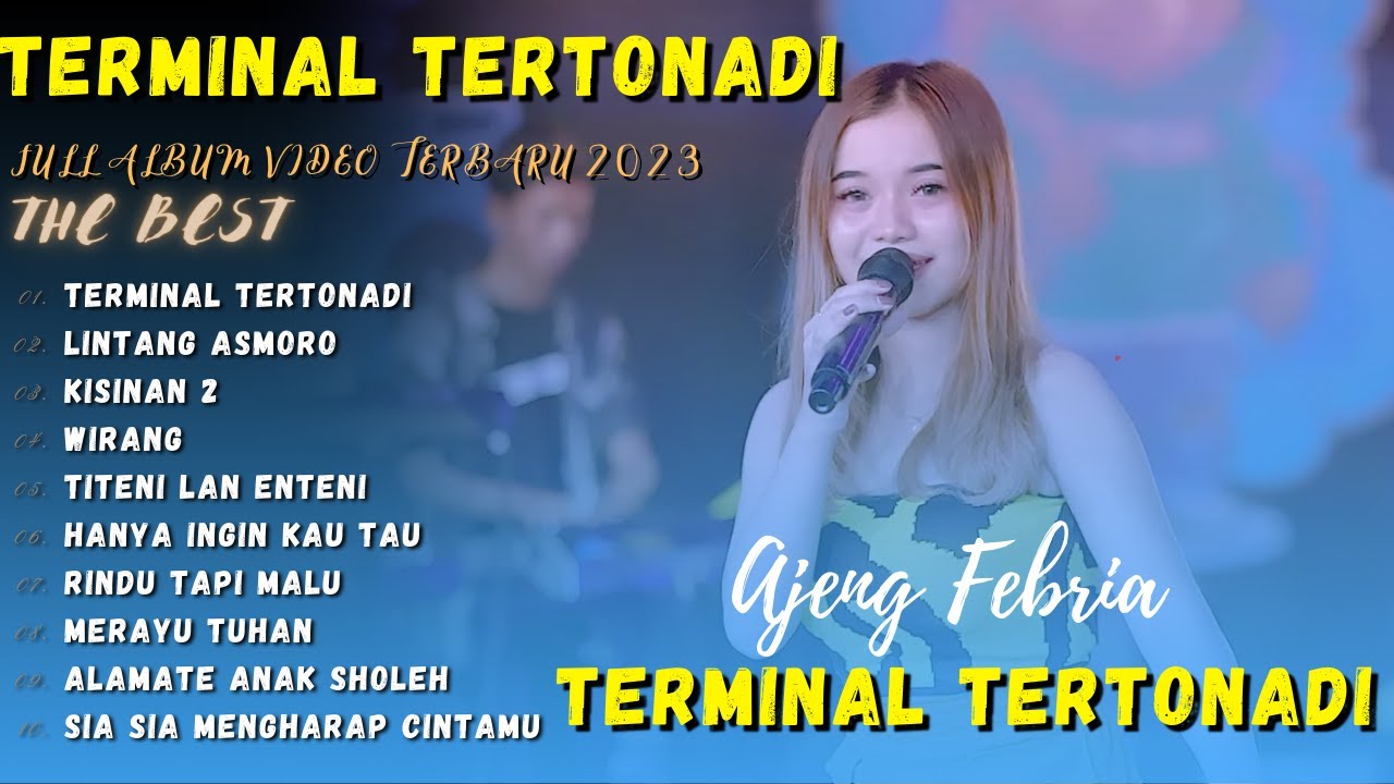 AJENG FEBRIA - TERMINAL TERTONADI - FULL ALBUM VIDEO DANGDUT KOPLO ...