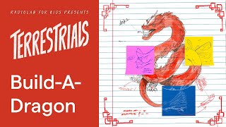 Build-A-Dragon | Terrestrials | Radiolab for Kids Podcast