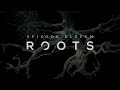 EP11 Roots - Trailer