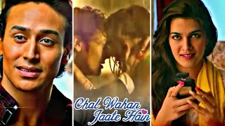 Chal Wahan Jaate Hain Fullscreen Whatsapp Status✨ | Arijit Singh Sad Song | Tiger Shroff Status | 😘