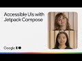 Build more accessible UIs with Jetpack Compose