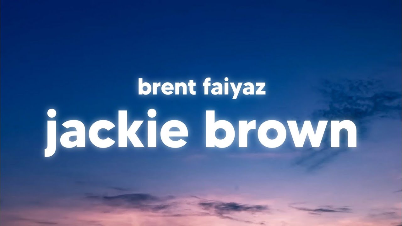 Brent Faiyaz - Jackie Brown (Lyrics) - YouTube