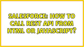 Salesforce: How to call rest API from Html or javascript? (2 Solutions!!)
