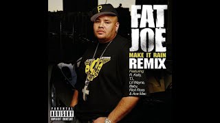 Fat Joe - Make it Rain Remix feat. R. Kelly, T.I., Rick Ross, Baby, Ace Mac & Lil Wayne