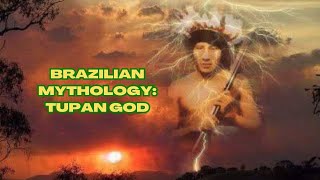 BRAZILIAN MYTHOLOGY SERIES EPISODE 1: TUPA GOD