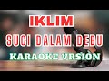 iklim - suci dalam debu - karaoke ( lirik tanpa vocal ) #karaoke #lagumalaysia #melayu #iklim