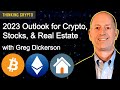 2023 Outlook on Bitcoin, Crypto, Stocks, & Real Estate - Fed,  Michael Burry w/ Greg Dickerson