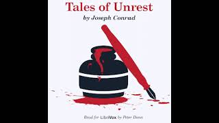 Tales of Unrest (version 2) by Joseph Conrad read by Peter Dann | Full Audio Book
