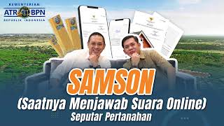 SAMSON (SAATNYA MENJAWAB SUARA ONLINE) SEPUTAR PERTANAHAN. EPISODE 1