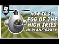 [EVENT] How to get EGG OF THE HIGH SKIES in PLANE CRAZY