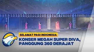 Konser Megah Super Diva, Panggung 360 Derajat - [Selamat Pagi Indonesia]